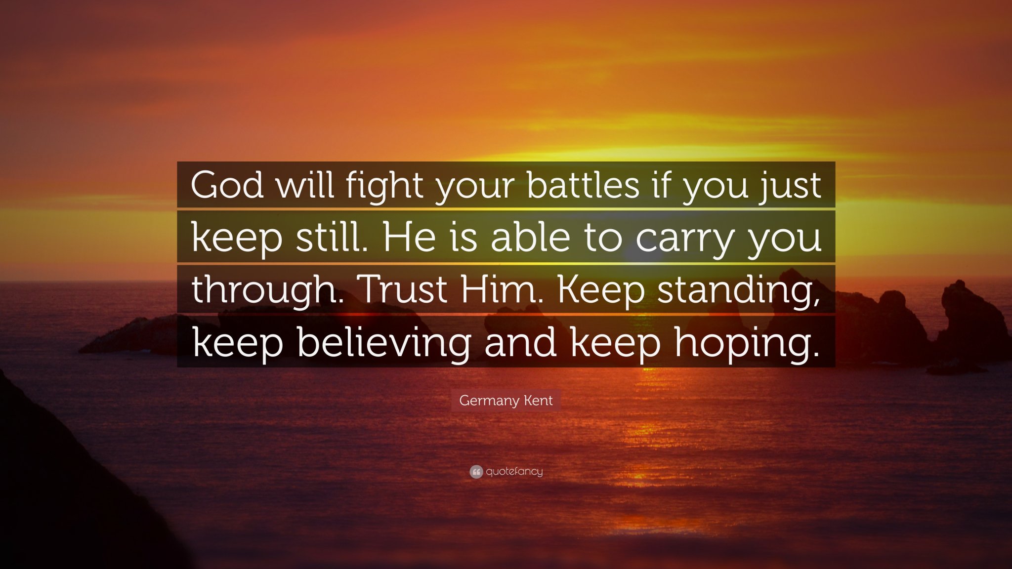 6428165-Germany-Kent-Quote-God-will-fight-your-battles-if-you-just-keep.jpg
