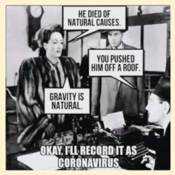++++ He died of natural causes. You pushed him off a roof. Gravity is natural. Ok, I'll record...jpg