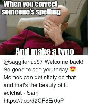 when-you-correct-someonesspelling-and-make-a-typo-saggitarius97-welcome-36563961.png