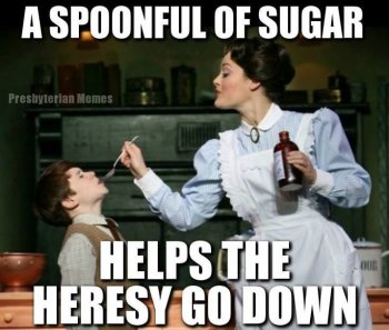 sugar helps with the taste of heresy.jpg