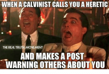 when-a-calvinist-calls-you-a-heretic-the-real-truth-6789074.png