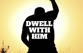 Dwell With Him.png