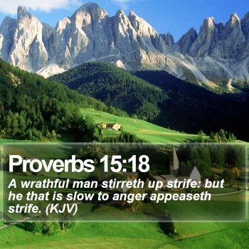 proverbs-15-18-a-wrathful-man-stirreth-up-strife-but-he-that-is-slow-t.jpg
