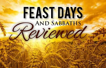 Feast Days And Sabbaths Reviewed