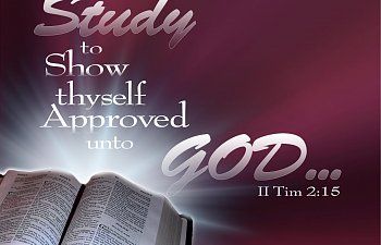 Study To Show Thyself Approved Unto God
