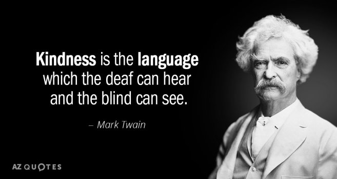 Mark Twain - Kindness Deaf Hear Blind See.jpg