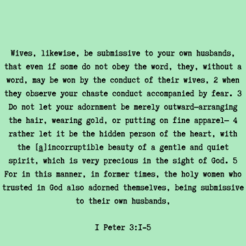 Wives, likewise, be submissive to your own husbands, that even if some do not obey the word, t...png