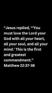 “Jesus replied, “‘You must love the Lord your God with all your heart, all  your soul, and all your mind.’ This is the first and greatest  commandment.”, Matthew 22:37-38 #bible #devotional #Jesus ...