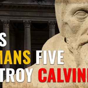 Does Romans Five Destroy Calvinism?