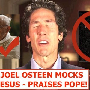 Joel Osteen MOCKS JESUS - PRAISES POPE!