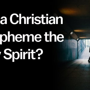 Can a Christian Blaspheme the Holy Spirit? // Ask Pastor John
