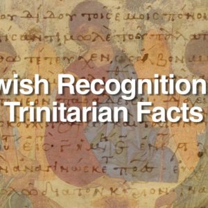 Jewish Recognition of Trinitarian Facts