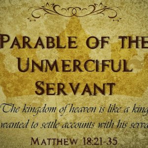 What is the meaning of the Parable of the Unforgiving / Unmerciful Servant?