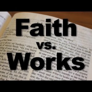 Faith vs. Works