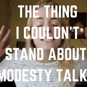 The Thing I Couldn't Stand About Modesty Talks
