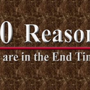 50 Reasons We Are in the End Times