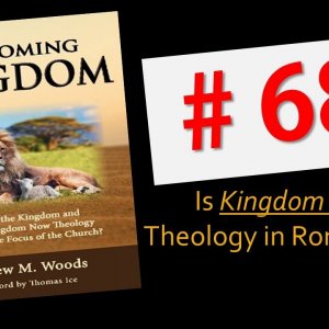 The Coming Kingdom 68. Is Kingdom Now Theology in Romans 14?