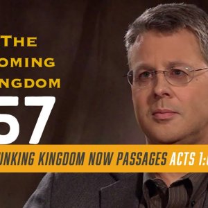 The Coming Kingdom. Ep. 57. Acts 1:6-7