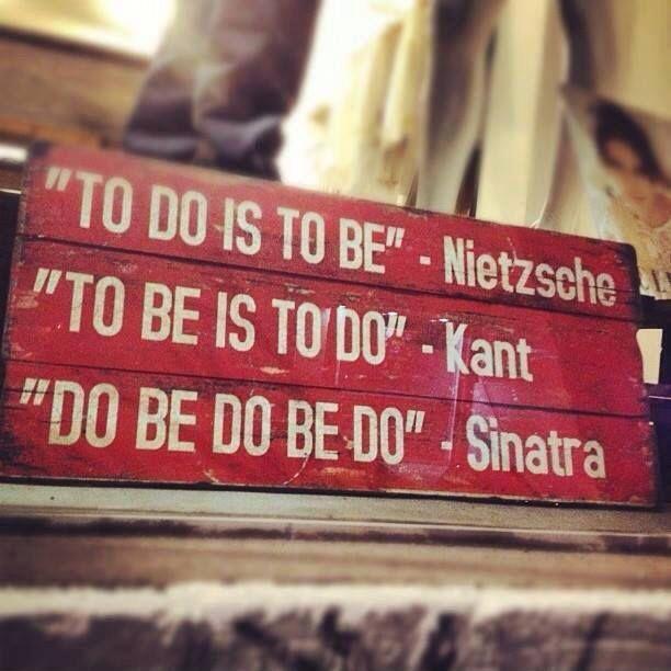 to-do-is-to-be-to-be-is-to-do-do-be-do-be-do-quote-1.jpg