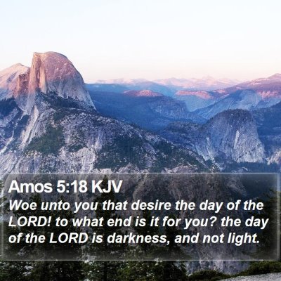 Amos-5-18-KJV-Woe-unto-you-that-desire-the-day-of-the-LORD-to-I30005018-L01-TH.jpg