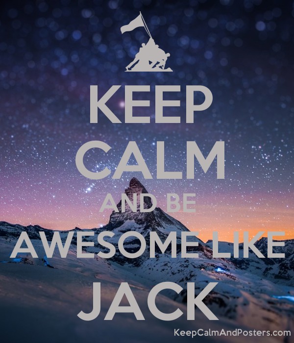5660319_keep_calm_and_be_awesome_like_jack.jpg