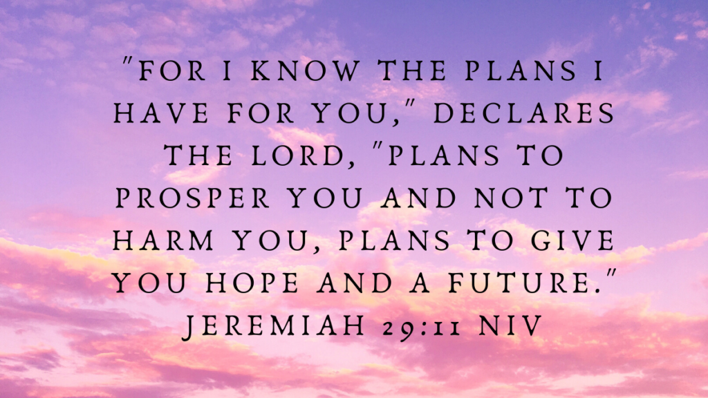 For-I-know-the-plans-i-have-for-you_-declares-the-lord-_plans-to-prosper-you-and-not-to-harm-you-plans-to-give-you-hope-and-a-future._-jeremiah-29_11-NIV-1-1024x576.png