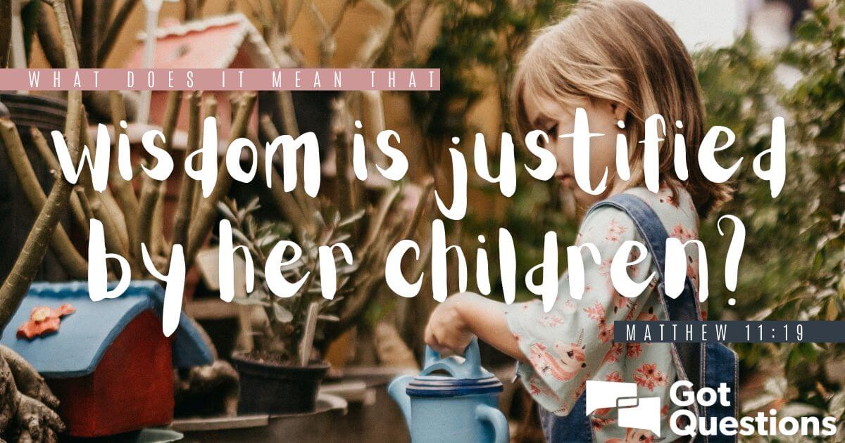 wisdom-is-justified-by-her-children.jpg