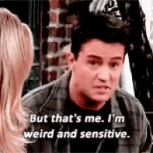but-thats-me-im-weird-and-sensitive-chandler.gif