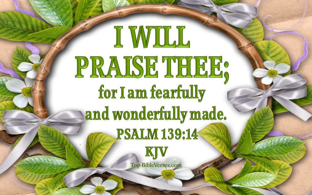 Psalm-139-14-I-will-praise-thee-for-I-am-fearfully-and-wonderfully-made-3.jpg