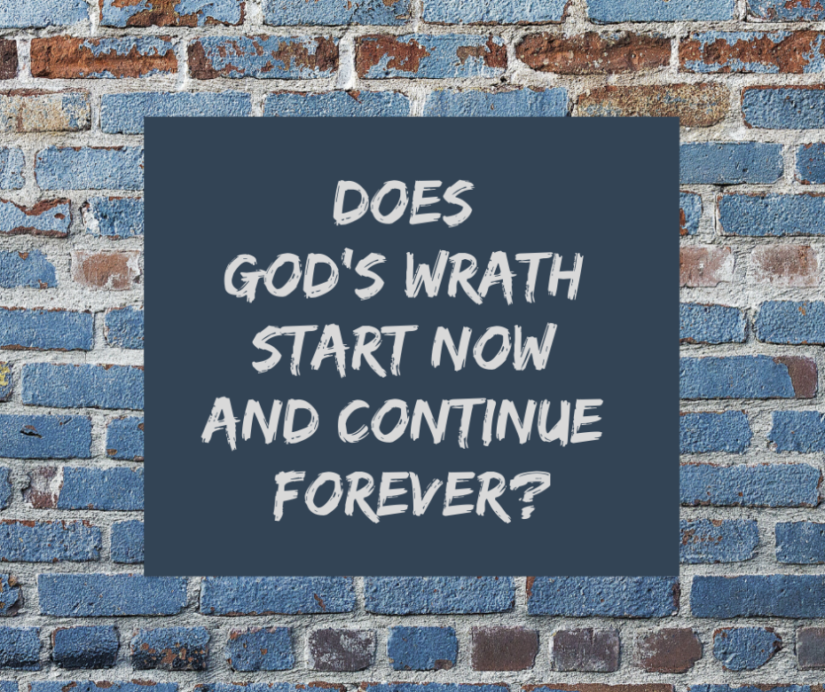 Does-God%E2%80%99s-Wrath-Start-Now-and-Continue-Forever_-930x780.png