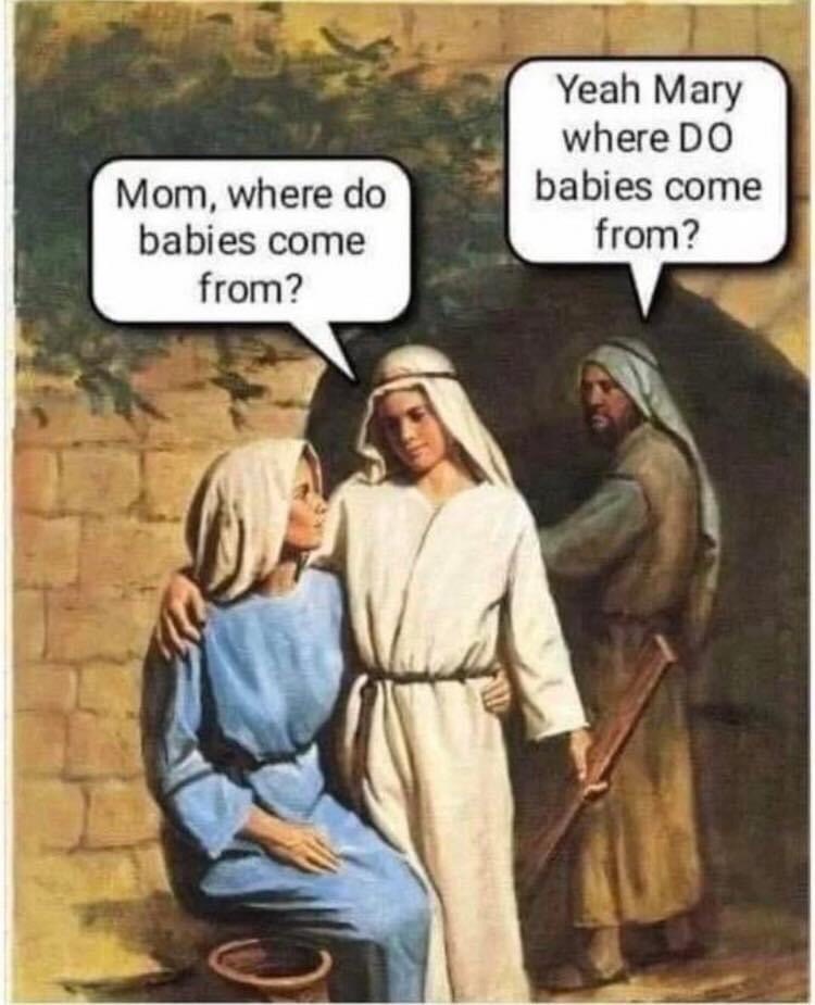 where-jesus-asks-mary-where-babies-come-from-and-joseph-replies-yeah-mary-where-do-babies-come-from