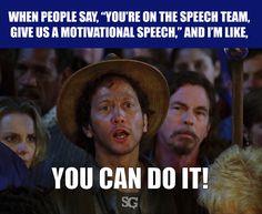 27b9b3c0aaeed86b70d389cf5d88eb0d--motivational-speech-speech-and-debate-memes.jpg