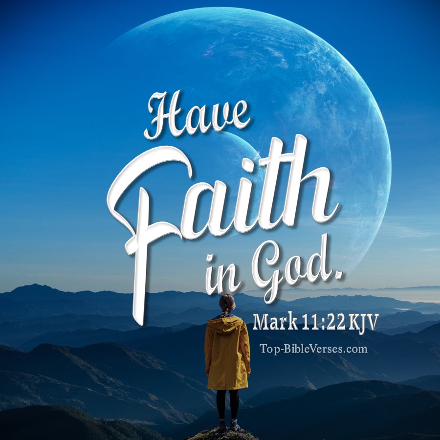 mark-11-22-KJV-Have-faith-in-God-4.jpg