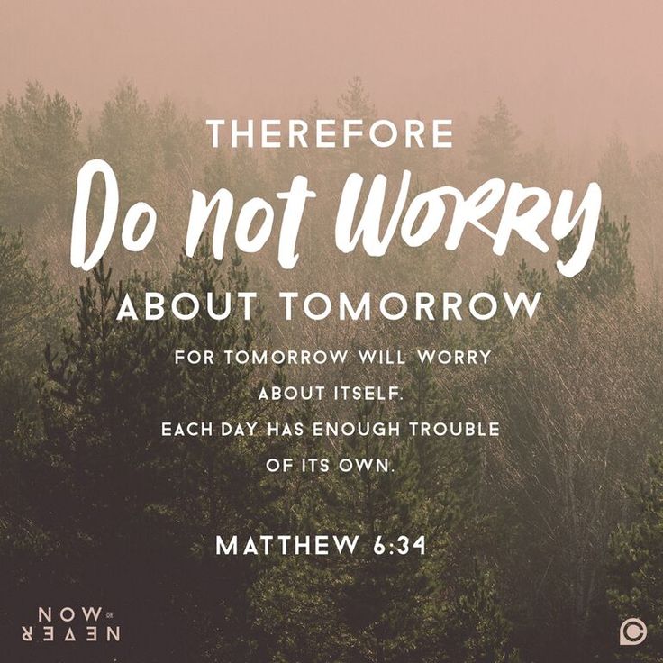 692c3b1cd8befe68aa9fa30bdac58721--quotes-about-tomorrow-do-not-worry-about-tomorrow.jpg