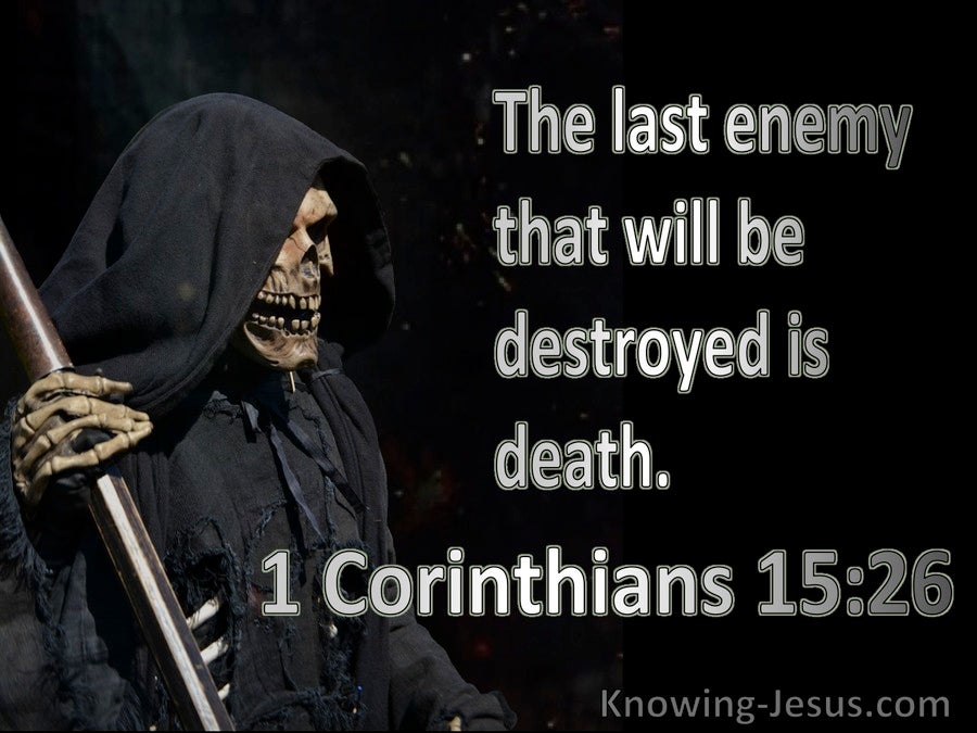 1%20Corinthians%2015-26%20The%20Last%20Enemy%20To%20Be%20Destroyed%20Is%20Death%20white.jpg