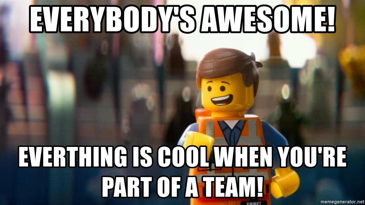 everybodys-awesome-everthing-is-cool-when-youre-part-of-a-team.jpg