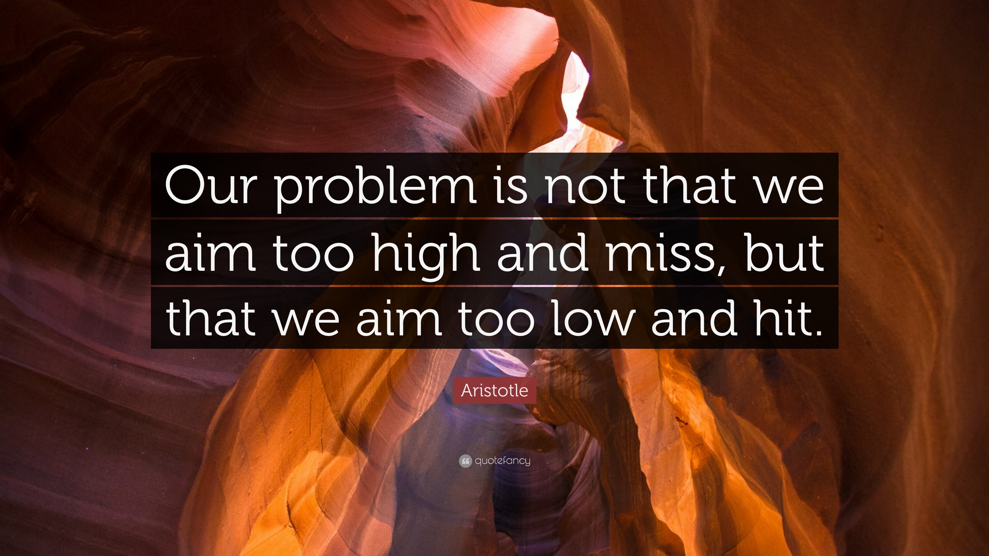 1735515-Aristotle-Quote-Our-problem-is-not-that-we-aim-too-high-and-miss.jpg