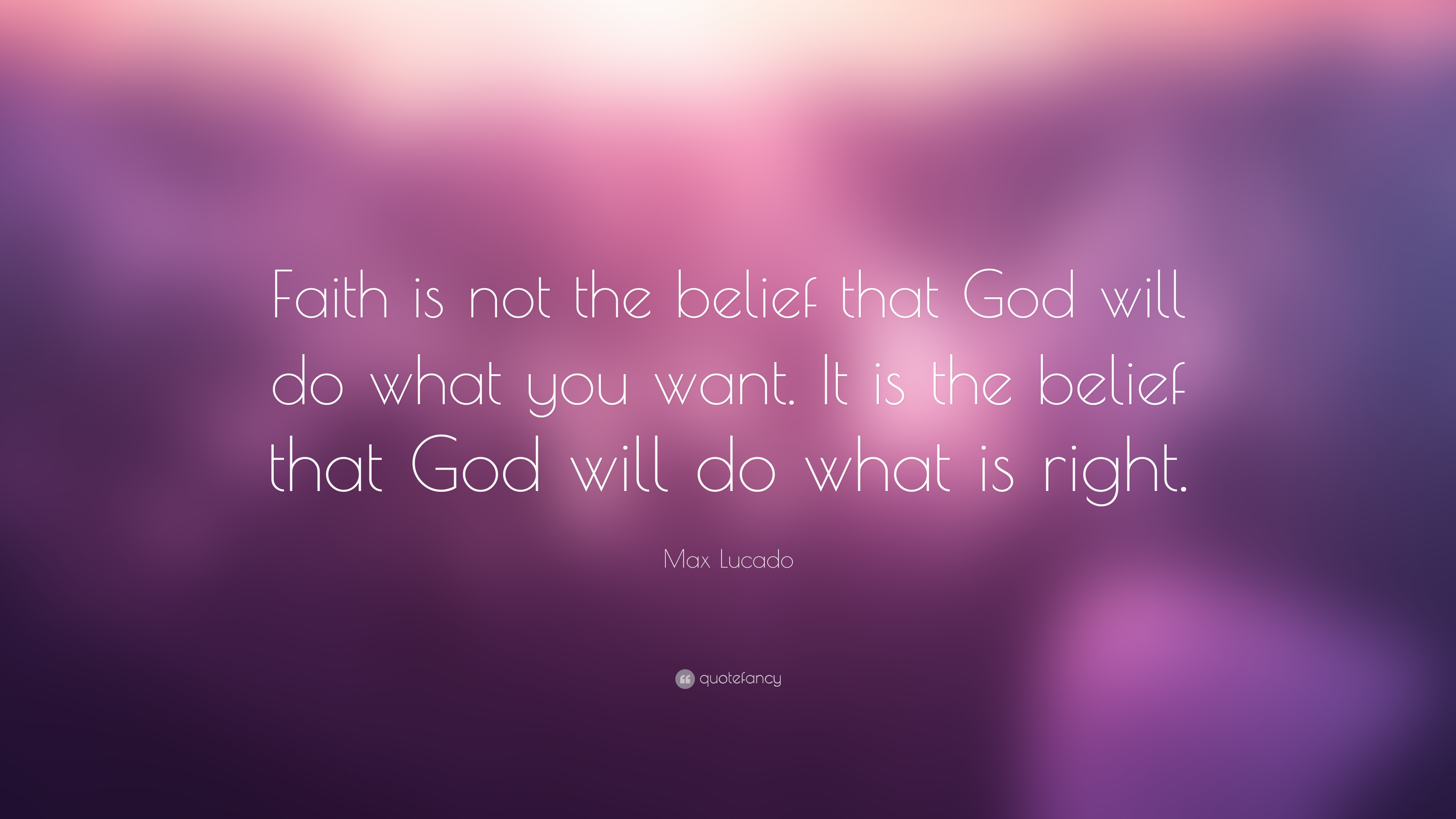 49590-Max-Lucado-Quote-Faith-is-not-the-belief-that-God-will-do-what-you.jpg