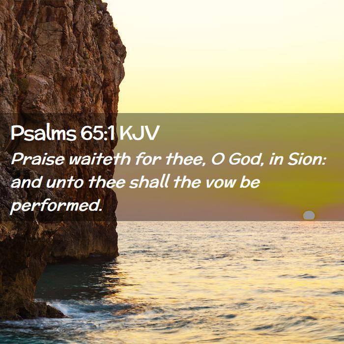 Psalms-65-1-KJV-Praise-waiteth-for-thee-O-God-in-Sion-and-unto-I19065001-L02.jpg